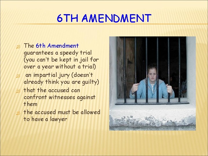 6 TH AMENDMENT The 6 th Amendment guarantees a speedy trial (you can’t be