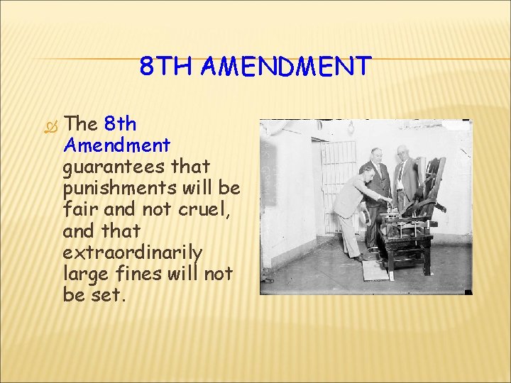 8 TH AMENDMENT The 8 th Amendment guarantees that punishments will be fair and