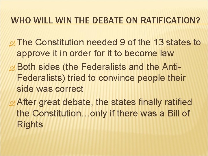 WHO WILL WIN THE DEBATE ON RATIFICATION? The Constitution needed 9 of the 13