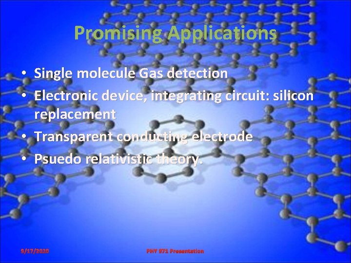Promising Applications • Single molecule Gas detection • Electronic device, integrating circuit: silicon replacement