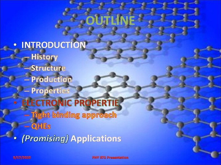 OUTLINE • INTRODUCTION – History – Structure – Production – Properties • ELECTRONIC PROPERTIE