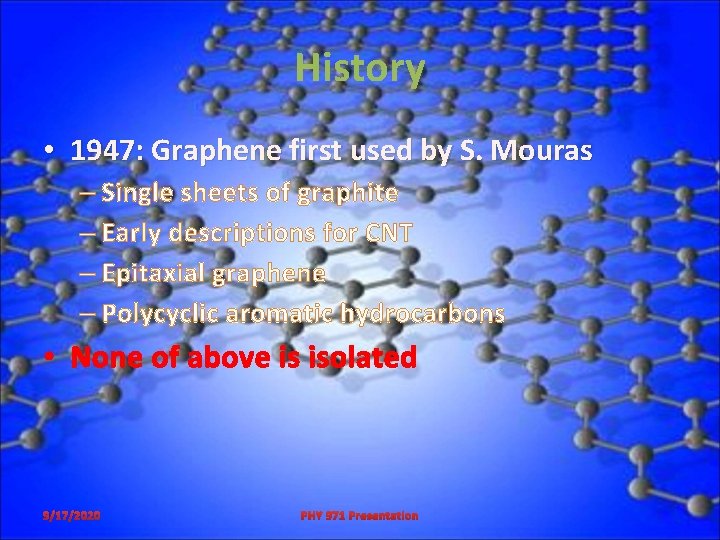 History • 1947: Graphene first used by S. Mouras – Single sheets of graphite