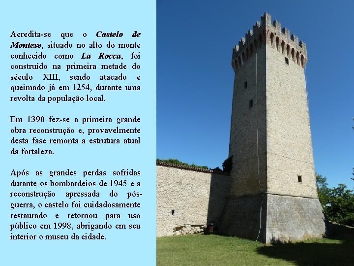 Acredita-se que o Castelo de Montese, situado no alto do monte conhecido como La