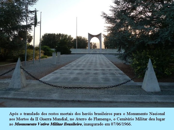 Após o translado dos restos mortais dos heróis brasileiros para o Monumento Nacional aos