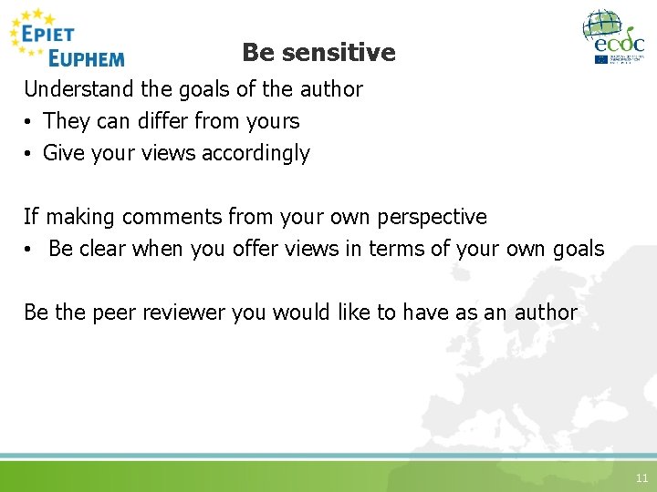 Be sensitive Understand the goals of the author • They can differ from yours