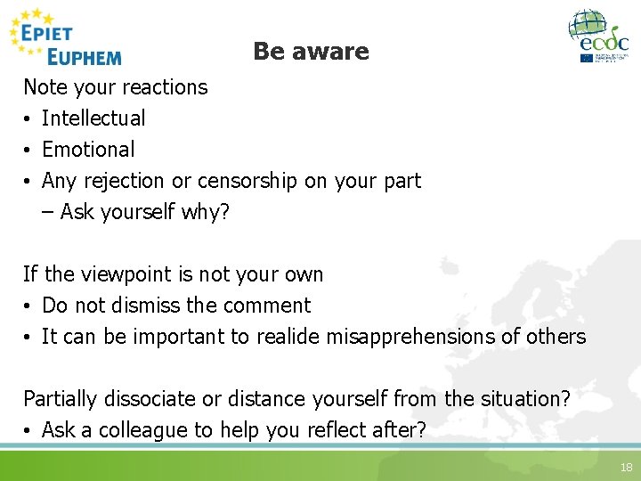 Be aware Note your reactions • Intellectual • Emotional • Any rejection or censorship