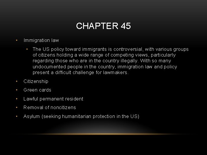 CHAPTER 45 • Immigration law • The US policy toward immigrants is controversial, with