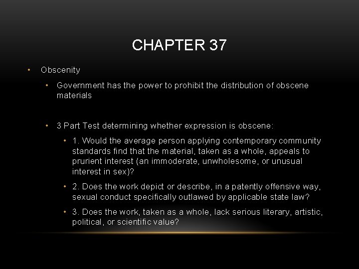 CHAPTER 37 • Obscenity • Government has the power to prohibit the distribution of
