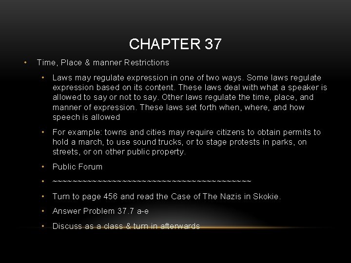 CHAPTER 37 • Time, Place & manner Restrictions • Laws may regulate expression in