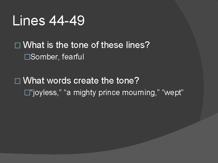 Lines 44 -49 � What is the tone of these lines? �Somber, fearful �