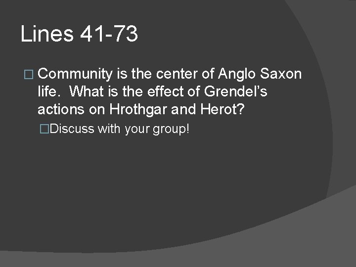 Lines 41 -73 � Community is the center of Anglo Saxon life. What is