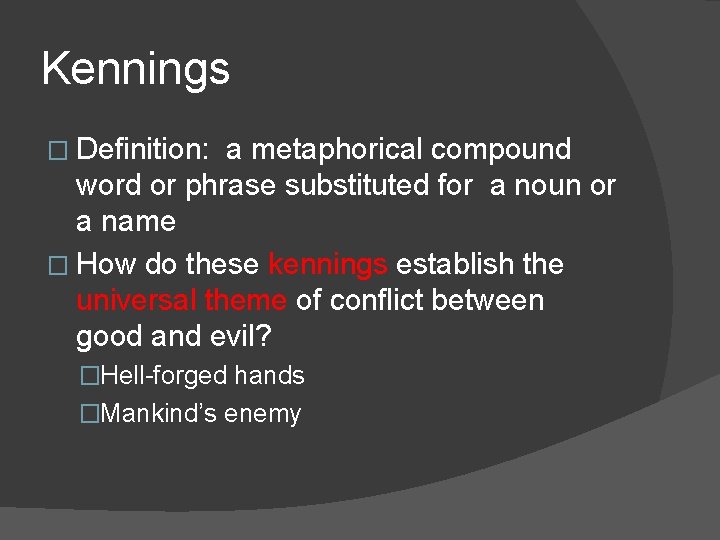 Kennings � Definition: a metaphorical compound word or phrase substituted for a noun or