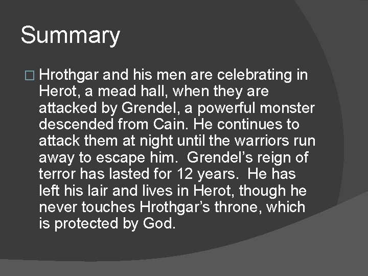 Summary � Hrothgar and his men are celebrating in Herot, a mead hall, when