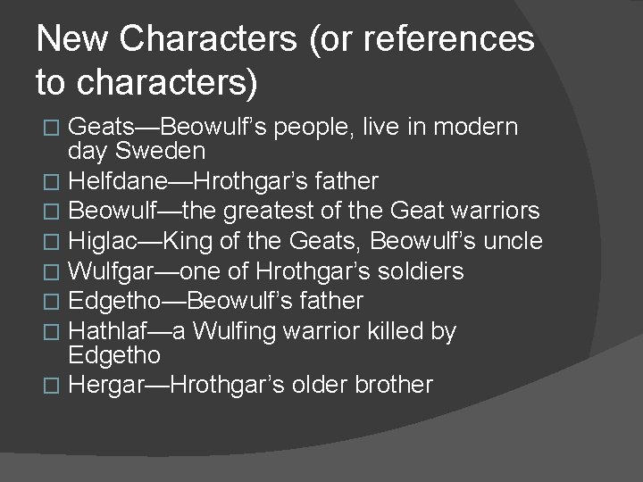 New Characters (or references to characters) Geats—Beowulf’s people, live in modern day Sweden �