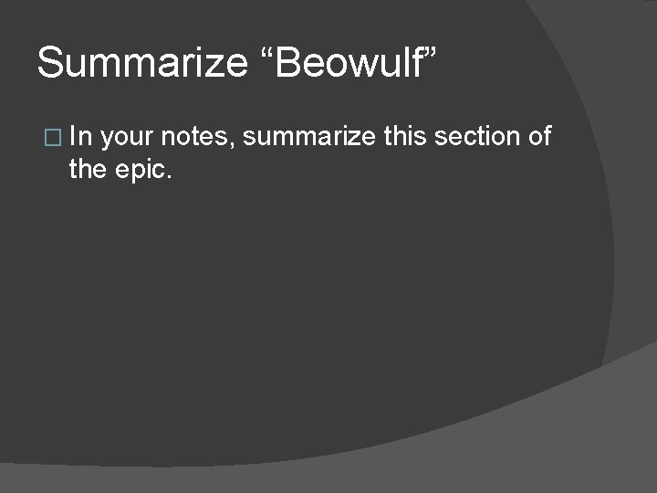Summarize “Beowulf” � In your notes, summarize this section of the epic. 