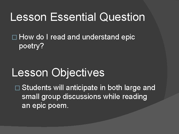 Lesson Essential Question � How do I read and understand epic poetry? Lesson Objectives