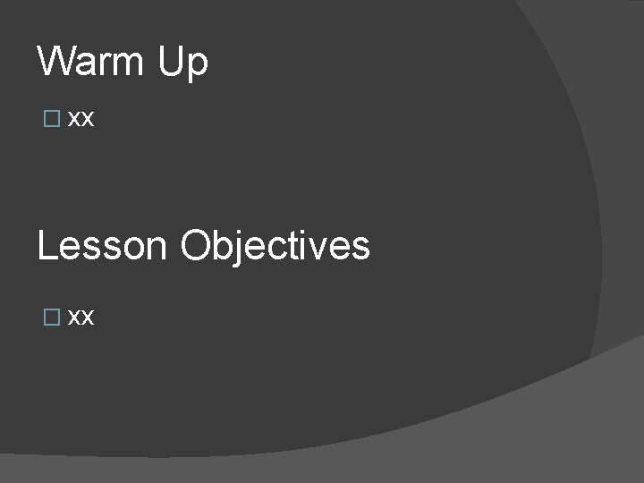 Warm Up � xx Lesson Objectives � xx 