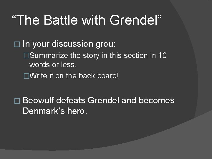 “The Battle with Grendel” � In your discussion grou: �Summarize the story in this