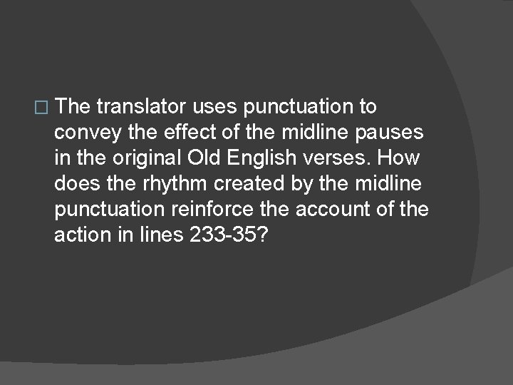 � The translator uses punctuation to convey the effect of the midline pauses in