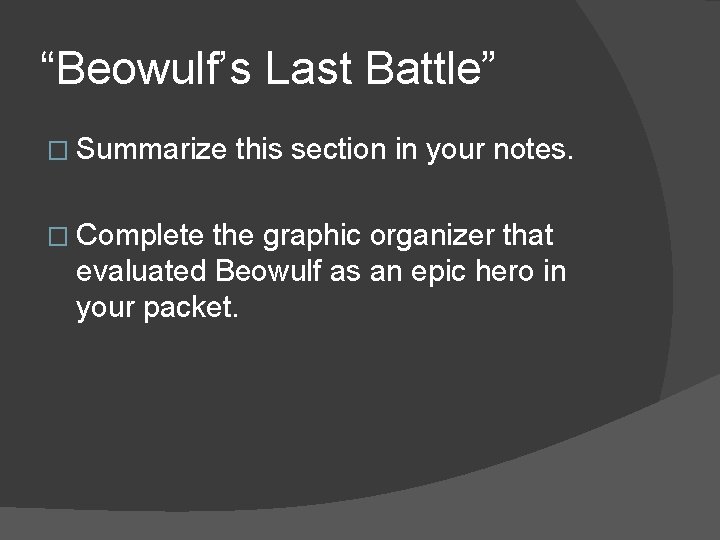 “Beowulf’s Last Battle” � Summarize � Complete this section in your notes. the graphic
