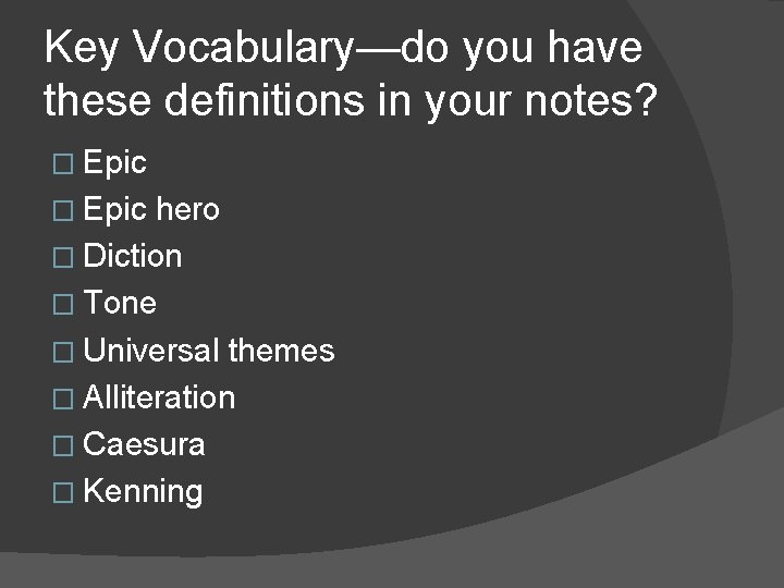 Key Vocabulary—do you have these definitions in your notes? � Epic hero � Diction