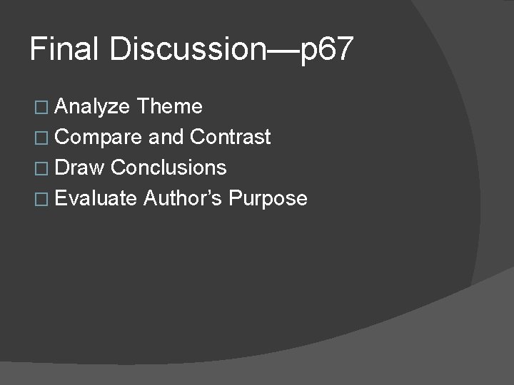 Final Discussion—p 67 � Analyze Theme � Compare and Contrast � Draw Conclusions �