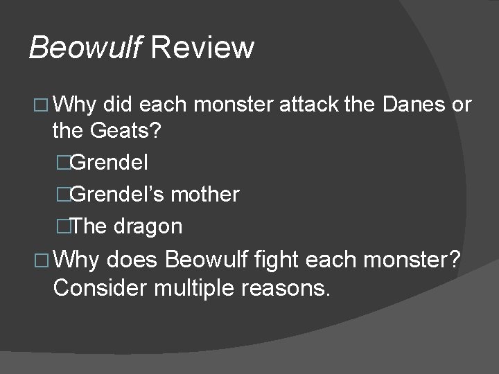 Beowulf Review � Why did each monster attack the Danes or the Geats? �Grendel’s