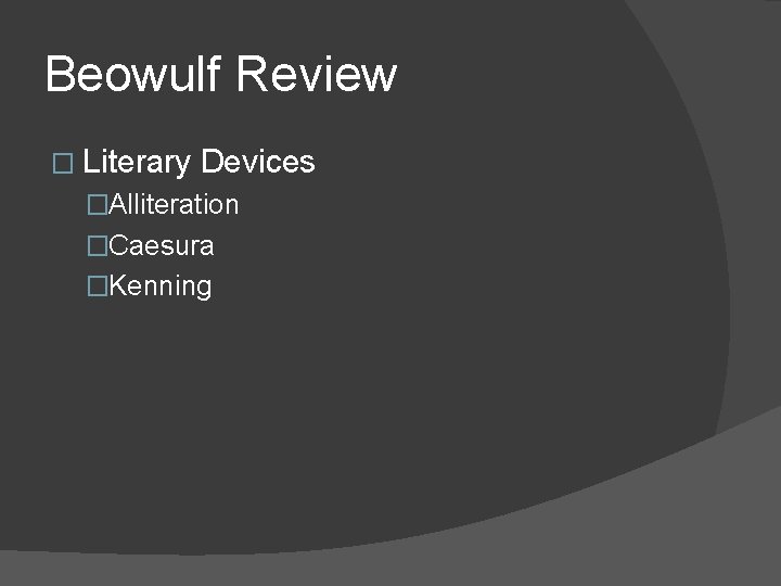 Beowulf Review � Literary Devices �Alliteration �Caesura �Kenning 