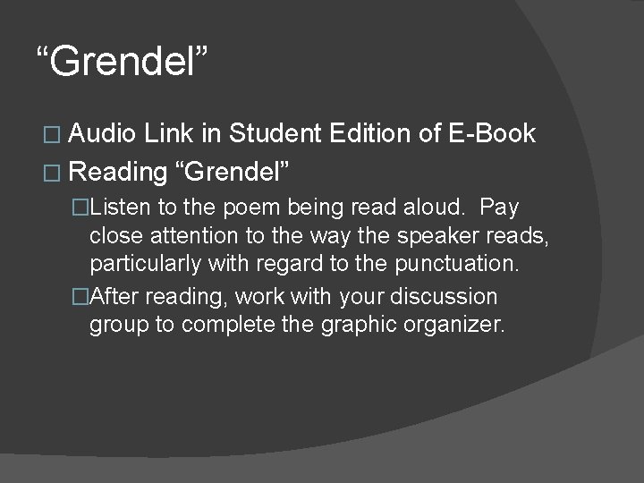 “Grendel” � Audio Link in Student Edition of E-Book � Reading “Grendel” �Listen to