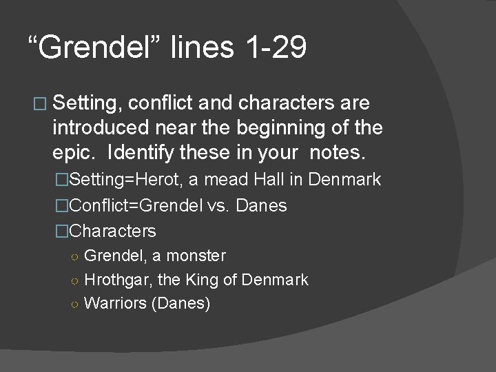 “Grendel” lines 1 -29 � Setting, conflict and characters are introduced near the beginning