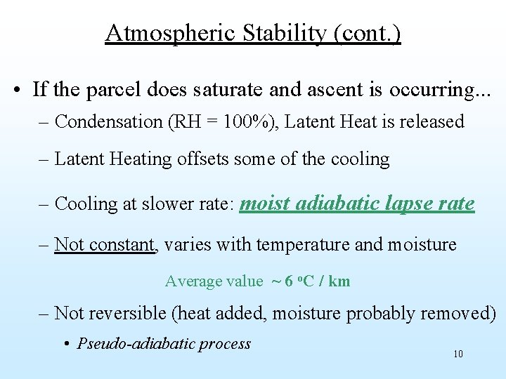 Atmospheric Stability (cont. ) • If the parcel does saturate and ascent is occurring.