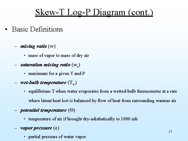 Skew-T Log-P Diagram (cont. ) • Basic Definitions – mixing ratio (w) • mass