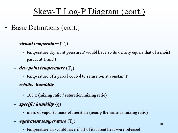 Skew-T Log-P Diagram (cont. ) • Basic Definitions (cont. ) – virtual temperature (Tv)