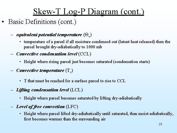 Skew-T Log-P Diagram (cont. ) • Basic Definitions (cont. ) – equivalent potential temperature