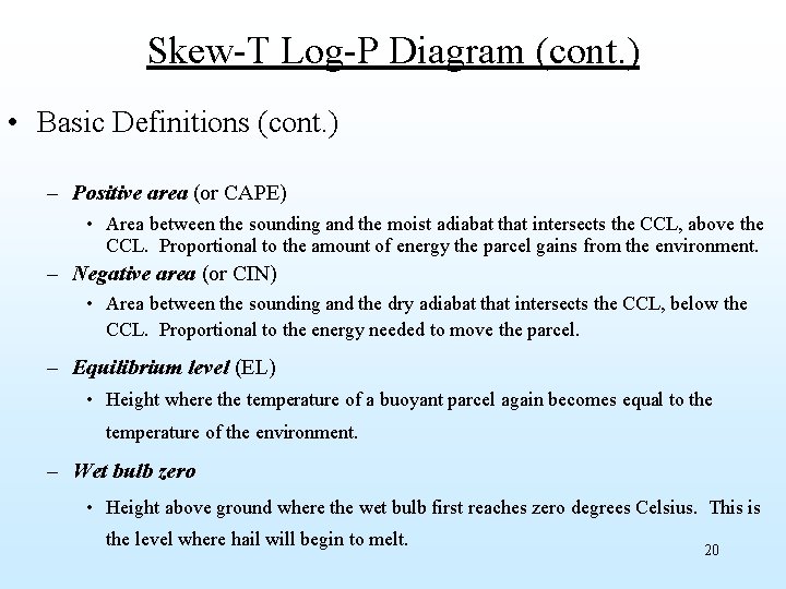 Skew-T Log-P Diagram (cont. ) • Basic Definitions (cont. ) – Positive area (or