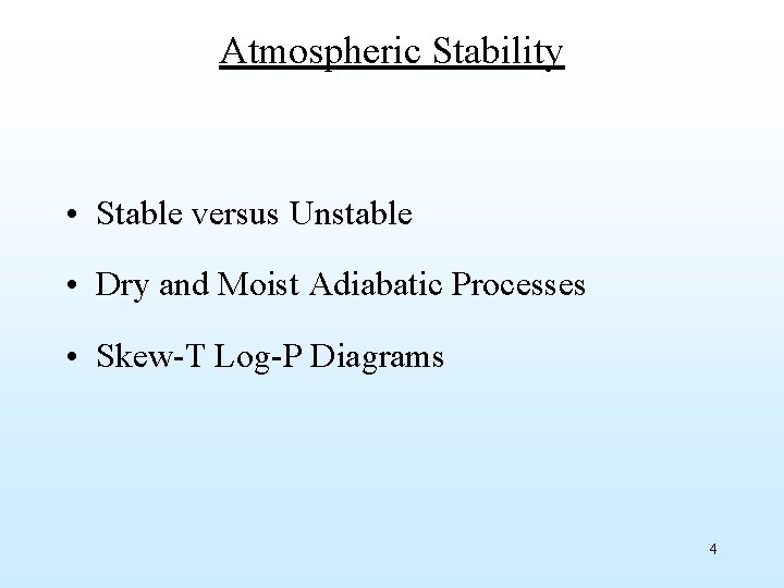 Atmospheric Stability • Stable versus Unstable • Dry and Moist Adiabatic Processes • Skew-T