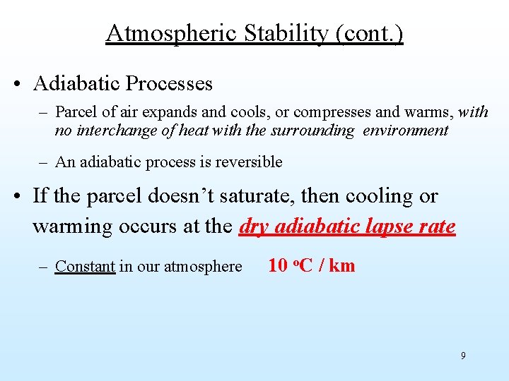 Atmospheric Stability (cont. ) • Adiabatic Processes – Parcel of air expands and cools,