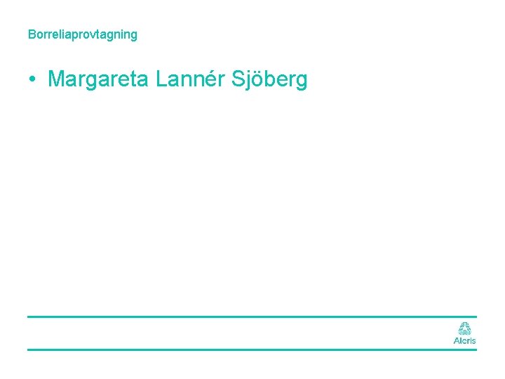 Borreliaprovtagning • Margareta Lannér Sjöberg 