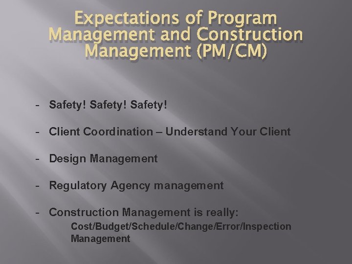 Expectations of Program Management and Construction Management (PM/CM) - Safety! - Client Coordination –