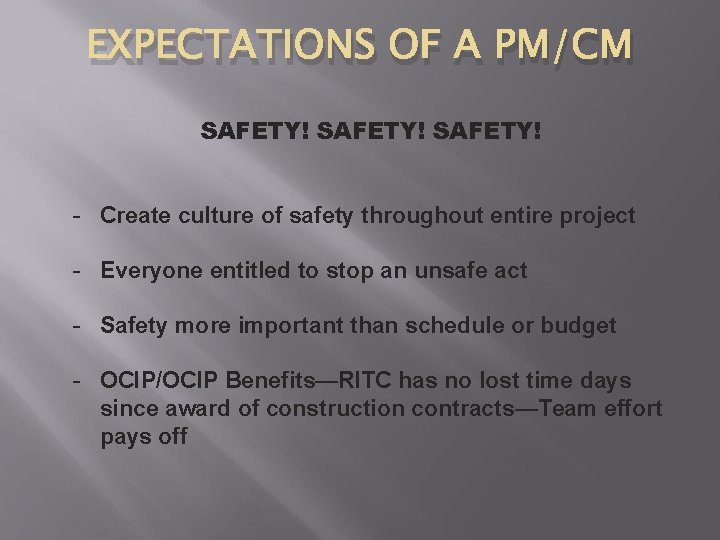 EXPECTATIONS OF A PM/CM SAFETY! - Create culture of safety throughout entire project -