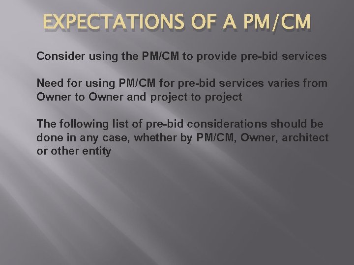 EXPECTATIONS OF A PM/CM Consider using the PM/CM to provide pre-bid services Need for
