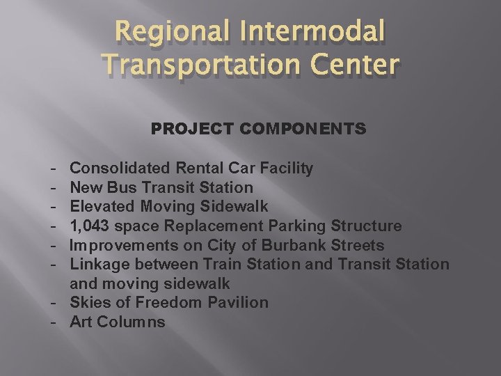 Regional Intermodal Transportation Center PROJECT COMPONENTS - Consolidated Rental Car Facility New Bus Transit