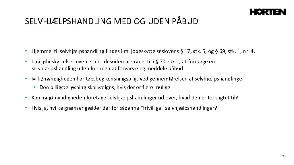 SELVHJÆLPSHANDLING MED OG UDEN PÅBUD • Hjemmel til selvhjælpshandling findes i miljøbeskyttelseslovens § 17,