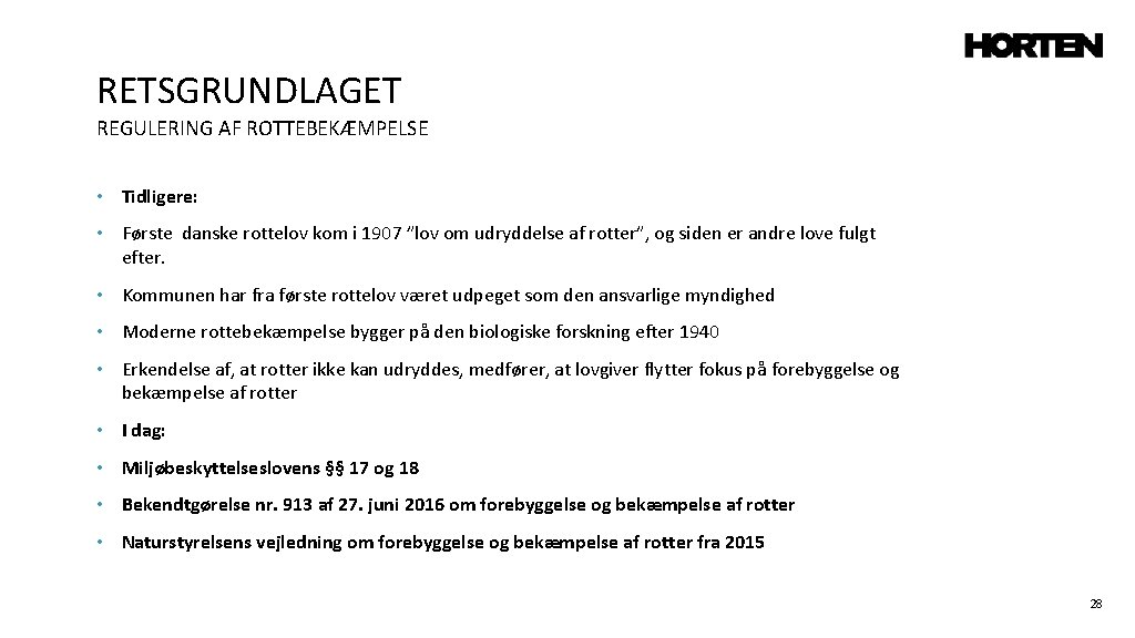 RETSGRUNDLAGET REGULERING AF ROTTEBEKÆMPELSE • Tidligere: • Første danske rottelov kom i 1907 ”lov