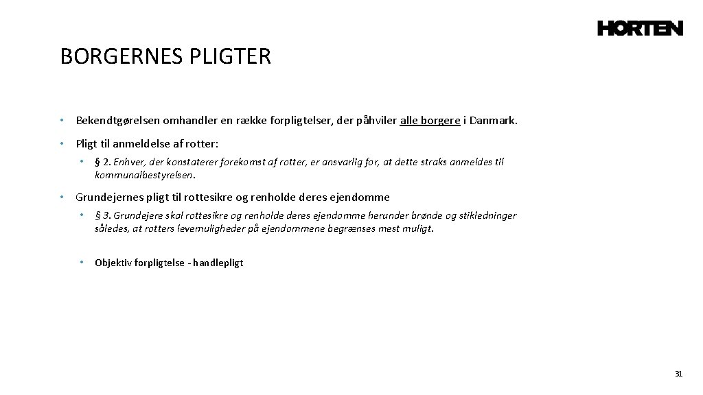 BORGERNES PLIGTER • Bekendtgørelsen omhandler en række forpligtelser, der påhviler alle borgere i Danmark.