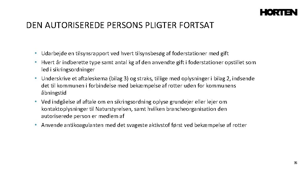 DEN AUTORISEREDE PERSONS PLIGTER FORTSAT • Udarbejde en tilsynsrapport ved hvert tilsynsbesøg af foderstationer