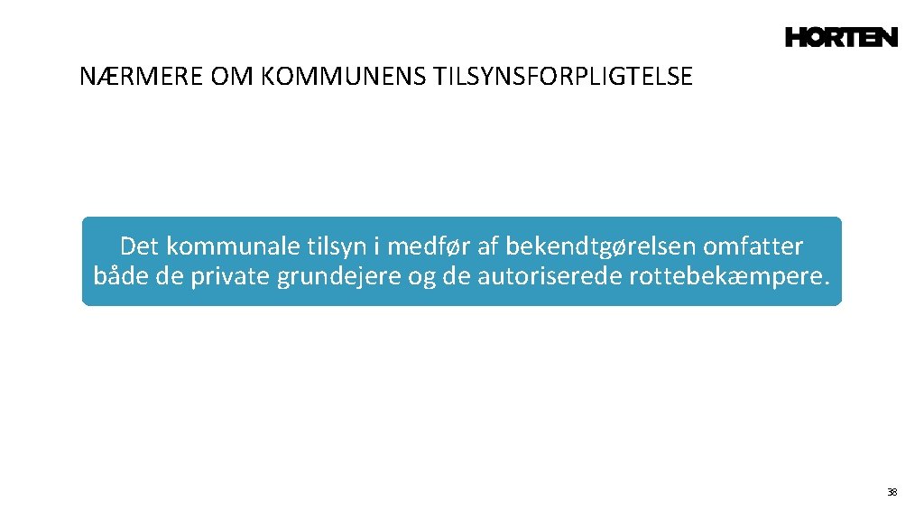 NÆRMERE OM KOMMUNENS TILSYNSFORPLIGTELSE Det kommunale tilsyn i medfør af bekendtgørelsen omfatter både de