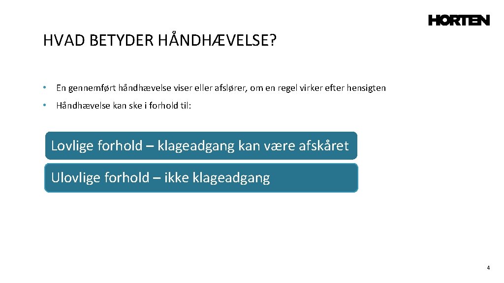 HVAD BETYDER HÅNDHÆVELSE? • En gennemført håndhævelse viser eller afslører, om en regel virker