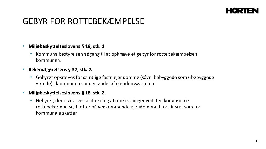 GEBYR FOR ROTTEBEKÆMPELSE • Miljøbeskyttelseslovens § 18, stk. 1 • Kommunalbestyrelsen adgang til at