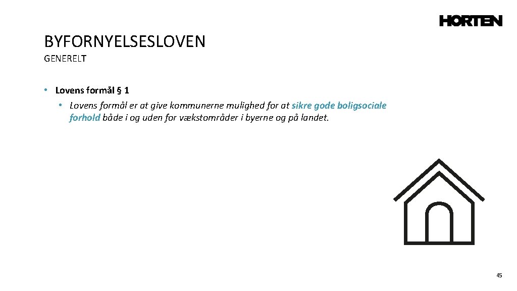 BYFORNYELSESLOVEN GENERELT • Lovens formål § 1 • Lovens formål er at give kommunerne